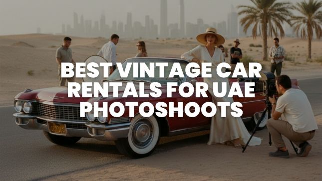 Best Vintage Car Rentals for UAE Photoshoots